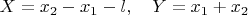 $X=x_2-x_1-l,\quad Y=x_1+x_2$