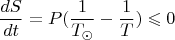 $$\frac {dS}{dt}=P(\frac {1}{T_{\odot}}-\frac {1}{T})\leqslant 0$$