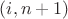 $(i, n + 1)$