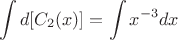 $$\int d[C_2(x)]=\int x^{-3}dx$$