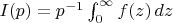 $I(p)=p^{-1}\int_0^\infty f(z)\,dz$