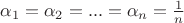 $\alpha_1=\alpha_2=...=\alpha_n=\frac{1}{n}$