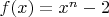 $f(x)=x^n-2$