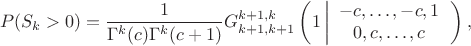 $$
P(S_k>0)=
\frac{1}{ \Gamma^k(c)\Gamma^k(c+1)} G_{k+1,k+1}^{k+1,k}\left(1\left|\begin{array}{c} -c,\ldots,-c,1\\
0,c,\ldots,c\end{array}\right.\right),
$$