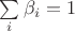 $\sum\limits_{i}^{}\beta_i=1$