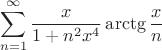 $$\sum_{n=1}^{\infty}\dfrac{x}{1+n^{2}x^{4}}\arctg{\dfrac{x}{n}}$$
