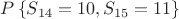 $P\left\{S_{14}=10, S_{15}=11\right\}$