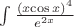 $\int {\frac {{{(x {\cos x}})^4}}  {{e^{2x}}}}$