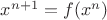 $x^{n+1}=f(x^n)$
