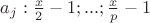 $a_j:\frac{x}{2}-1;...;\frac{x}{p}-1$