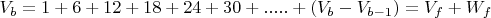 $$V_b=1+6+12+18+24+30+.....+(V_b-V_{b-1})=V_f+W_f$$