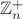$\mathbb{Z}_n^{+}$