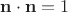 ${\mathbf{n}} \cdot {\mathbf{n}} = 1$