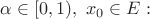 $\alpha \in [0,1), \ x_0 \in E: $