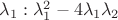 $\lambda_1:\lambda_1^2-4\lambda_1\lambda_2$