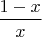 $\dfrac{1-x}x$