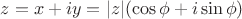 $ z= x+ iy = \lvert z \rvert ( \cos \phi + i \sin \phi) $
