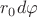 $r_0d\varphi$