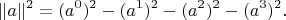 $$\lVert a\rVert^2=(a^0)^2-(a^1)^2-(a^2)^2-(a^3)^2.$$
