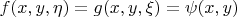 $\[f(x,y,\eta ) = g(x,y,\xi ) = \psi (x,y)\]$