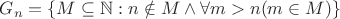 $G_n=\{M\subseteq\mathbb N:n\notin M\wedge\forall m>n(m\in M)\}$