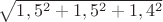 $\sqrt{1,5^2+1,5^2+1,4^2}$