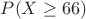 $P(X\geq66)$
