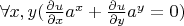 $\forall x, y (\frac{\partial u}{\partial x} a^x + \frac{\partial u}{\partial y} a^y = 0)$