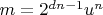 $m=2^{dn-1}u^n$