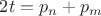 $\[2t = {p_n} + {p_m}\]$