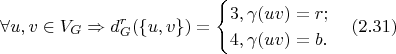$$\forall u, v \in V_G \Rightarrow d_G^r(\{u, v\}) =
		\begin{cases}
			3, \gamma(uv) = r;\\
			4, \gamma(uv) = b.}
		\end{cases} (2.31)$$