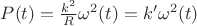 $P(t) =\frac{ k^{2}}{R}\omega^{2} (t) = k' \omega^{2} (t)$