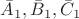 $\bar{A}_1,\bar{B}_1,\bar{C}_1$ $\bar{A}_1,\bar{B}_1,\bar{C}_1$