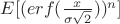 $E[(erf(\frac{x}{\sigma\sqrt{2}}))^n]$
