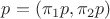 $p=(\pi_1p,\pi_2p)$