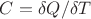 $C=\delta Q/\delta T$