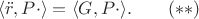 $$\langle \ddot r,P\cdot\rangle=\langle G,P\cdot\rangle.\qquad (**)$$