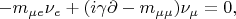 $-m_{\mu e}\nu_e+(i\gamma\partial-m_{\mu\mu})\nu_\mu=0,$
