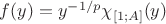 $f(y)=y^{-1/p}\chi_{[1;A]}(y)$