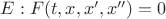 $E: F(t,x,x',x'')=0$