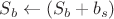 $S_b \leftarrow (S_b + b_s)$