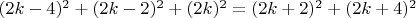 $(2k-4)^2+(2k-2)^2+(2k)^2=(2k+2)^2+(2k+4)^2$