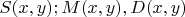 $S(x,y); M(x,y), D(x,y)$
