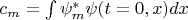 $c_m=\int{\psi^{\ast}_m\psi(t=0,x)dx}$