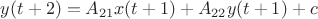 $y(t+2)=A_{21}x(t+1)+A_{22}y(t+1)+c$