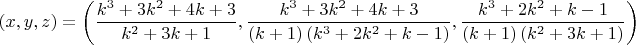 $$(x,y,z)=\left(\frac{k^3+3 k^2+4 k+3}{k^2+3 k+1},\frac{k^3+3 k^2+4 k+3}{(k+1) \left(k^3+2 k^2+k-1\right)},\frac{k^3+2 k^2+k-1}{(k+1) \left(k^2+3 k+1\right)}\right)$$