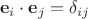 \[ \mathbf{e}_i \cdot \mathbf{e}_j = \delta_{ij}