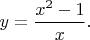 $y=\dfrac{x^2-1}{x}.$