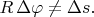 $R\,\Delta\varphi\ne\Delta s.$