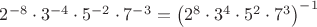 $2^{-8}\cdot 3^{-4}\cdot 5^{-2}\cdot 7^{-3}=\left(2^{8}\cdot 3^{4}\cdot 5^{2}\cdot 7^{3}\right)^{-1}$